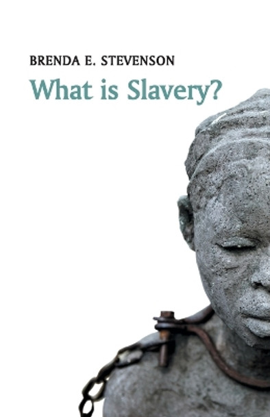 What is Slavery? Brenda E. Stevenson 9780745671512 What is Slavery? Brenda E. Stevenson 9780745671512