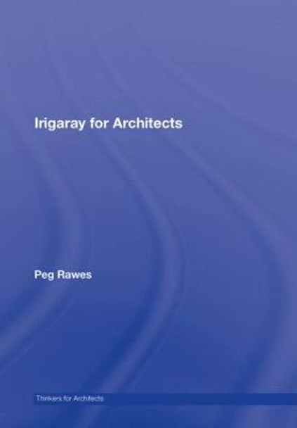 Irigaray for Architects by Peg Rawes