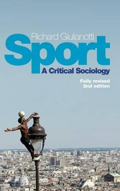 Sport: A Critical Sociology by Richard Giulianotti 9780745669922