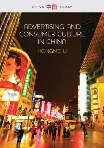 Advertising and Consumer Culture in China by Hongmei Li 9780745671161