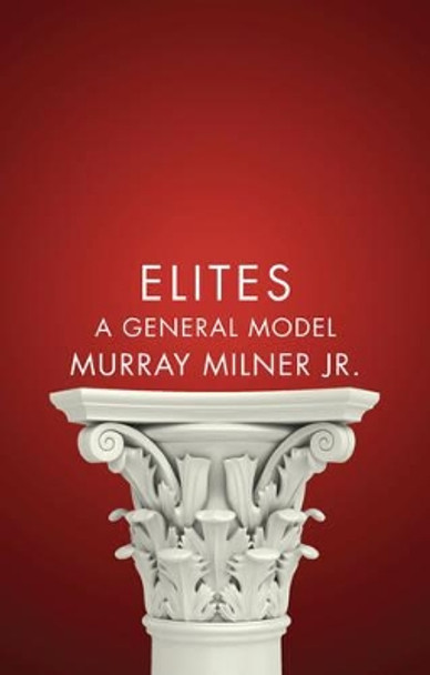 Elites: A General Model by Murray Milner, Jr. 9780745671826