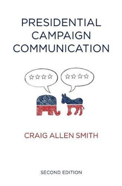 Presidential Campaign Communication by Craig Allen Smith 9780745680224