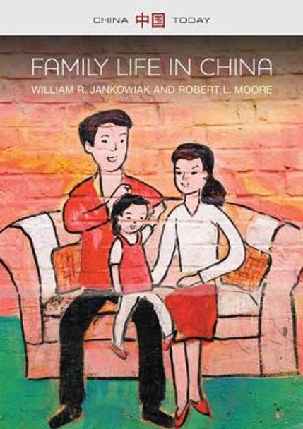 Family Life in China by William R. Jankowiak 9780745685540