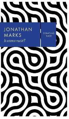 Is Science Racist? by Jonathan Marks 9780745689210