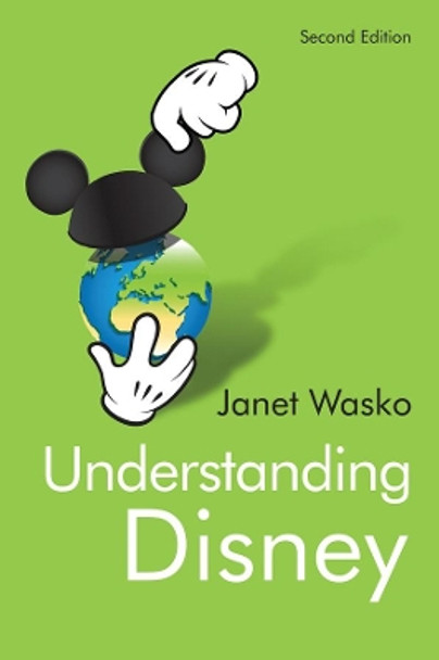 Understanding Disney: The Manufacture of Fantasy by Janet Wasko 9780745695648