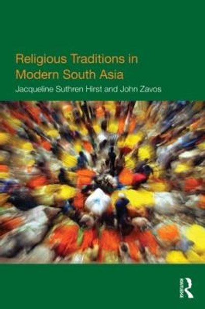 Religious Traditions in Modern South Asia by Jacqueline Suthren Hirst