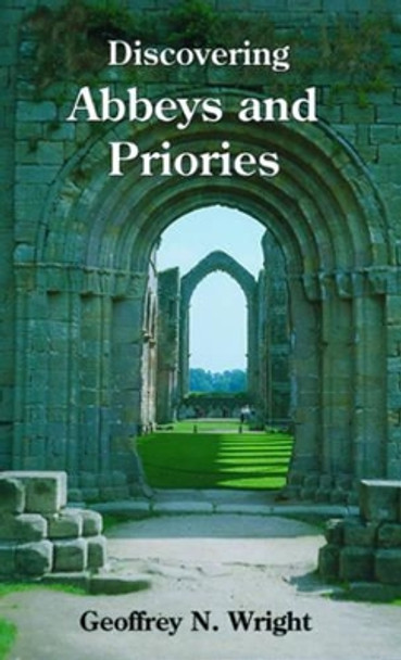 Abbeys and Priories by Geoffrey N. Wright 9780747805892