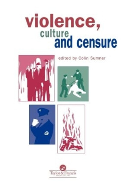 Violence, Culture And Censure by Colin S. Sumner 9780748405558