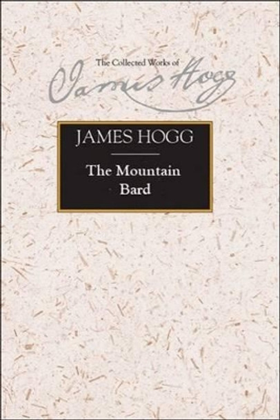 The Mountain Bard by James Hogg 9780748620067