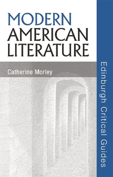 Modern American Literature by Catherine Morley 9780748625079