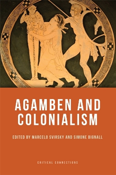 Agamben and Colonialism by Dr. Marcelo Svirsky 9780748643943