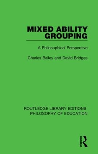 Mixed Ability Grouping: A Philosophical Perspective by Charles Bailey 9781138691889