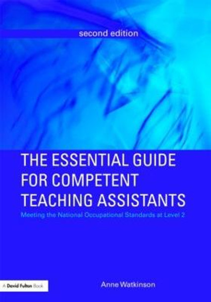 The Essential Guide for Competent Teaching Assistants: Meeting the National Occupational Standards at Level 2 by Anne Watkinson