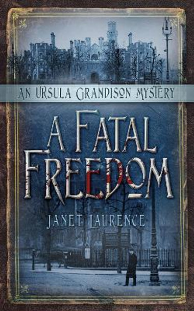 A Fatal Freedom: An Ursula Grandison Mystery 2 by Janet Laurence 9780750963022
