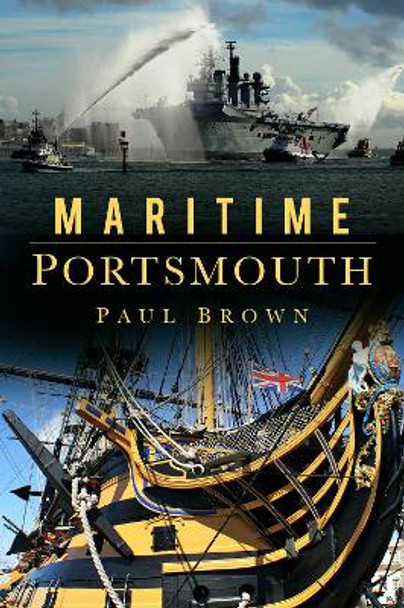 Maritime Portsmouth by Paul Brown 9780750965132