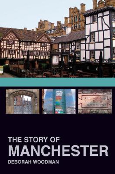 The Story of Manchester by Deborah Woodman 9780750967808