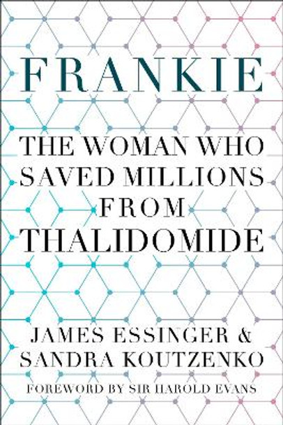 Frankie: The Woman Who Saved Millions from Thalidomide by James Essinger 9780750991919