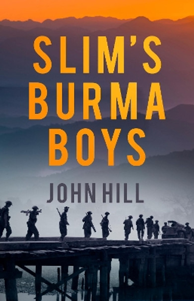 Slim's Burma Boys by John Hill 9780750992060