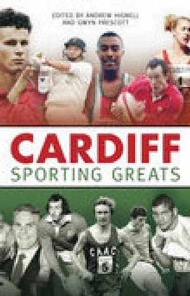 Cardiff Sporting Greats by Andrew Hignell 9780752442860