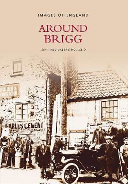 Around Brigg by John Holland 9780752407968