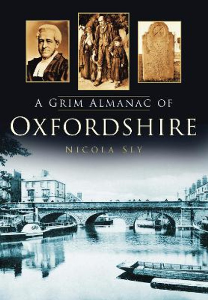 A Grim Almanac of Oxfordshire by Nicola Sly 9780752465814