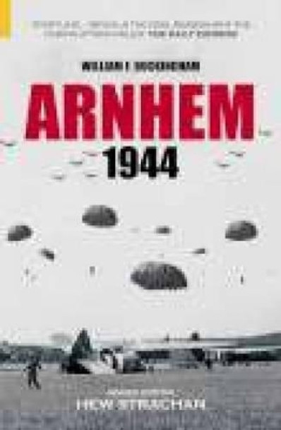 Arnhem 1944 by William F. Buckingham 9780752431871