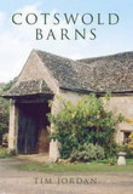 Cotswold Barns by Tim Jordan 9780752437408