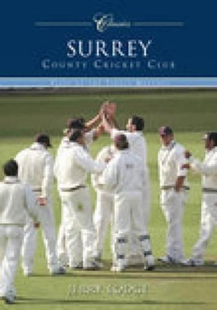 Surrey County Cricket Club (Classic Matches): Fifty of the Finest Matches by Jerry Lodge 9780752437866