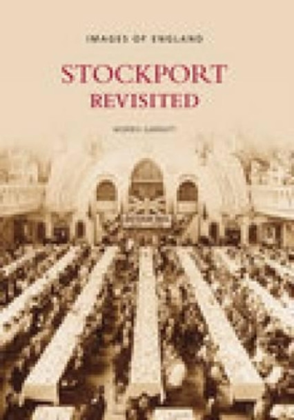 Stockport Revisited by Colin Garratt 9780752441726