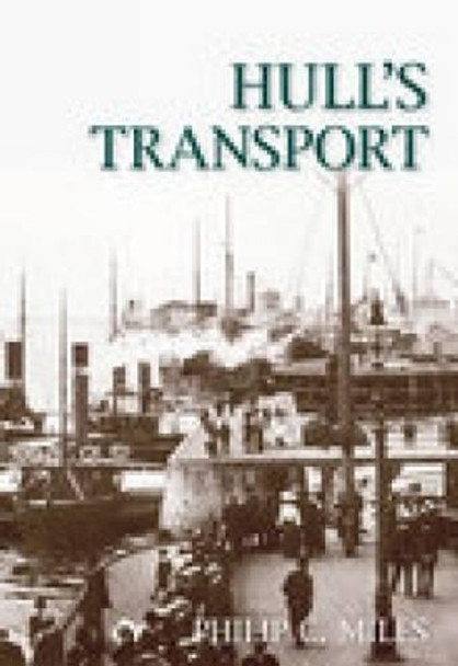 Hull Transport by Philip C. Miles 9780752442068