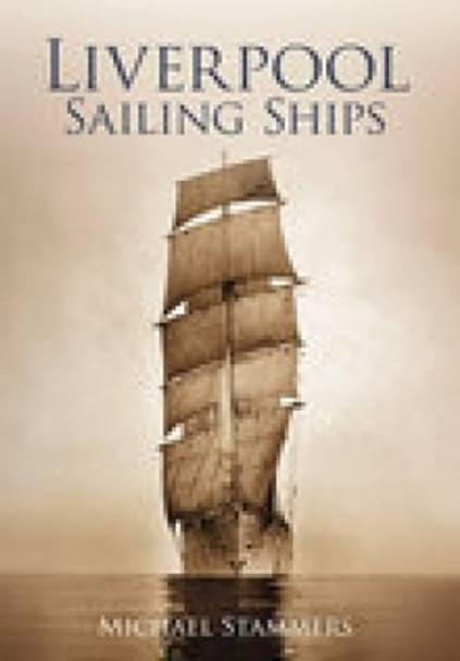 Liverpool Sailing Ships by Michael Stammers 9780752442433