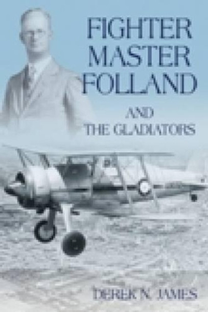 Fighter Master Folland and the Gladiators by Derek N. James 9780752443973