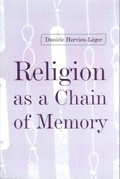 Religion as a Chain of Memory by Daniele Hervieu-Leger 9780745620466