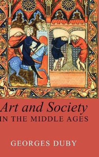 Art and Society in the Middle Ages by Georges Duby 9780745621739