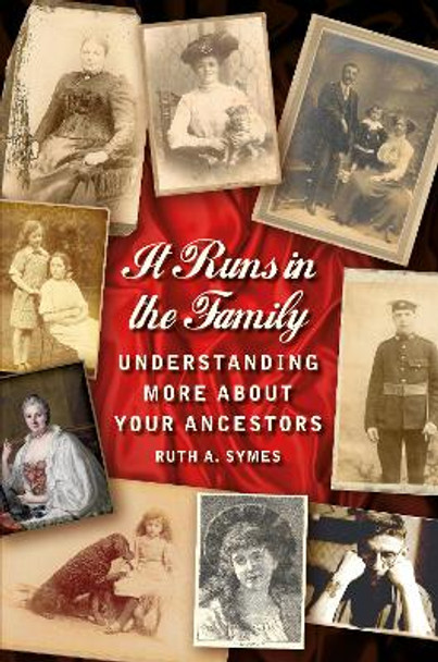 It Runs in the Family: Understanding More About Your Ancestors by Ruth A. Symes 9780752497020