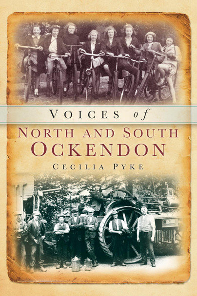 Voices of North and South Ockendon by Cecilia Pyke 9780752499185