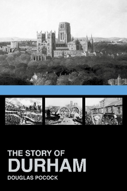 The Story of Durham by Douglas Pocock 9780752499789