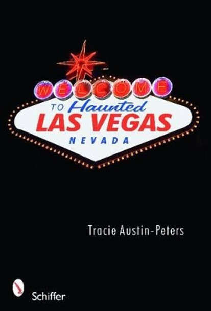 Welcome to Haunted Las Vegas, Nevada by Tracie Austin-Peters 9780764332869