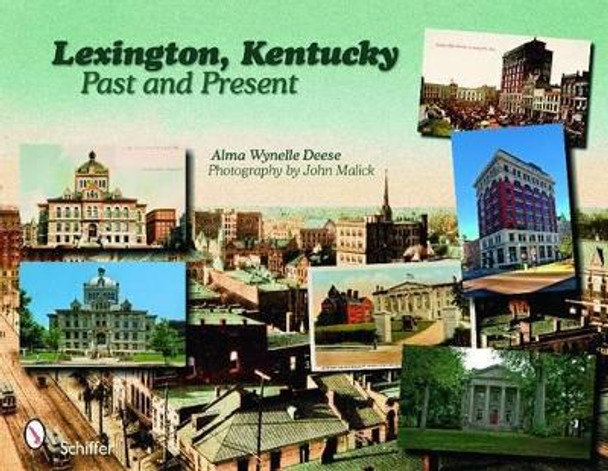 Lexington, Kentucky: Past and Present by Alma Wynelle Deese 9780764332906
