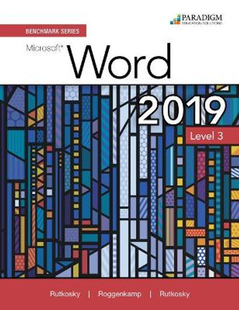 Benchmark Series: Microsoft Word 2019 Level 3: Text + Review and Assessments Workbook by Nita Rutkosky 9780763887407