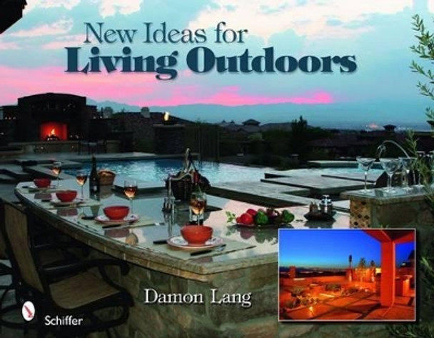 New Ideas for Living Outdoors by Damon Lang 9780764335334