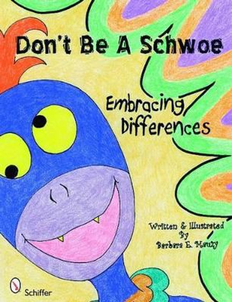 Don't Be a Schwoe: Embracing Differences by Barbara Mauzy 9780764335662