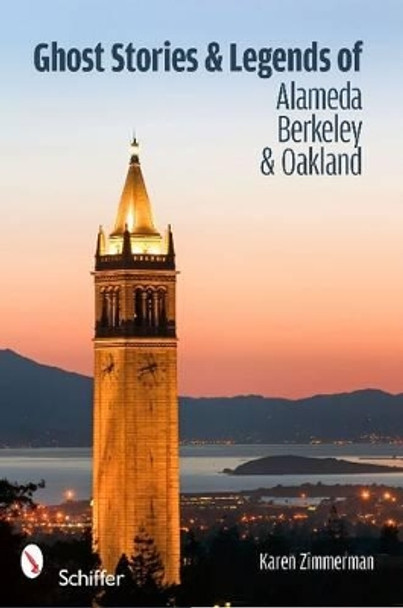 Ght Stories and Legends of Alameda, Berkeley, and Oakland by Karen Zimmerman 9780764335761