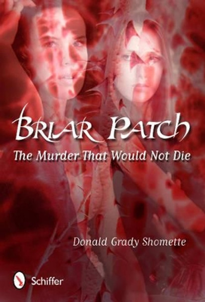 Briar Patch: The Murder that Would Not Die by Donald Grady Shomette 9780764337826