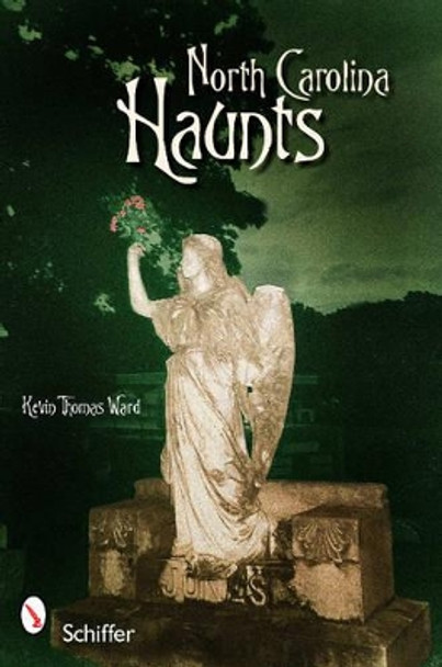 North Carolina Haunts by Kevin Thomas Ward 9780764337901