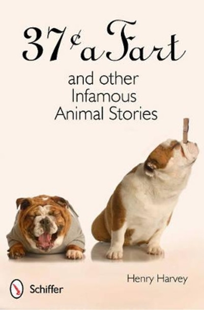 37o a Fart and other Infamous Animal Stories by Henry Harvey 9780764340642