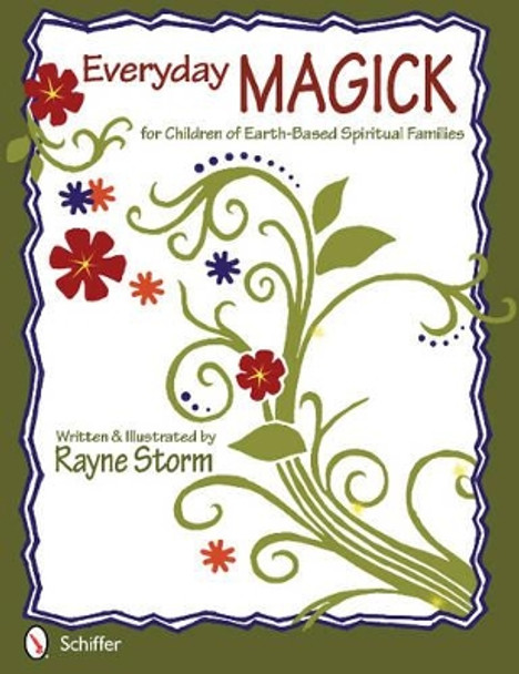 Everyday MAGICK for Children of Earth-Based Spiritual Families by Rayne Storm 9780764340178