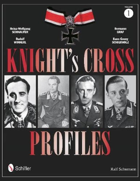 Knight's Crs Profiles Vol 1: Heinz-Wolfgang Schnaufer, Rudolf Winnerl, Hermann Graf, Hans-Georg Schierholz by Ralf Schumann 9780764340574