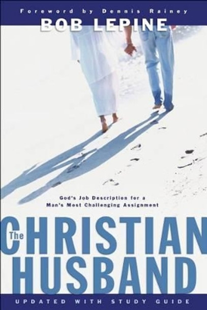 The Christian Husband by Bob Lepine 9780764215094