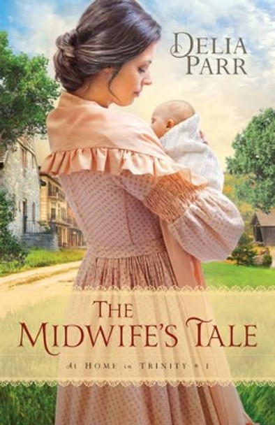The Midwife's Tale by Delia Parr 9780764217333